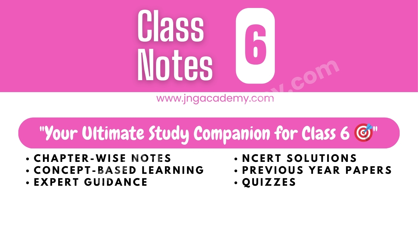 Class 6 Notes (www.jngacademy.com)