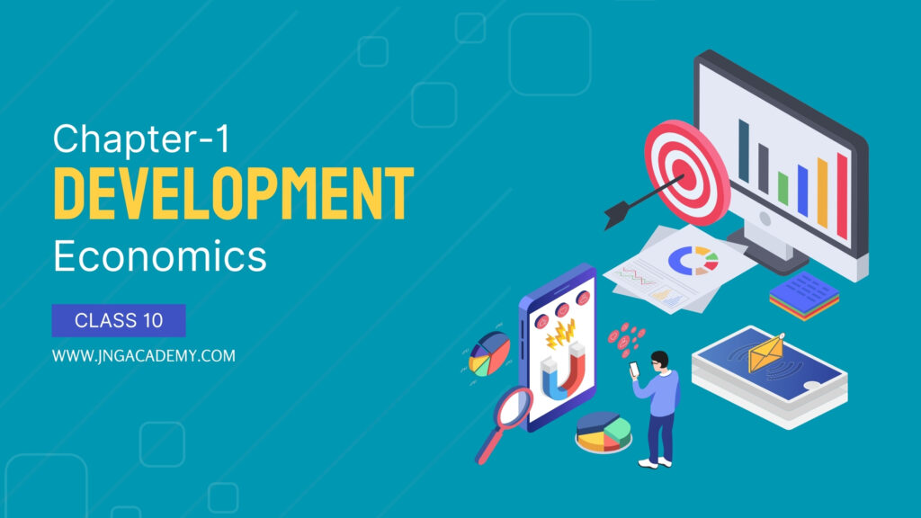 class-10-economics-chapter-1-development-notes(www.jngacademy.com)